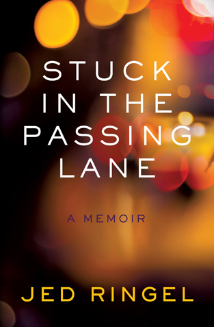 Stuck in the Passing Lane by Author Jed Ringel - Book Cover Image